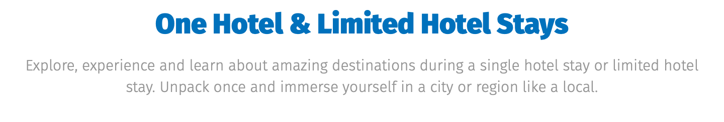 ﷯ Explore, experience and learn about amazing destinations during a single hotel stay or limited hotel stay. Unpack once and immerse yourself in a city or region like a local.