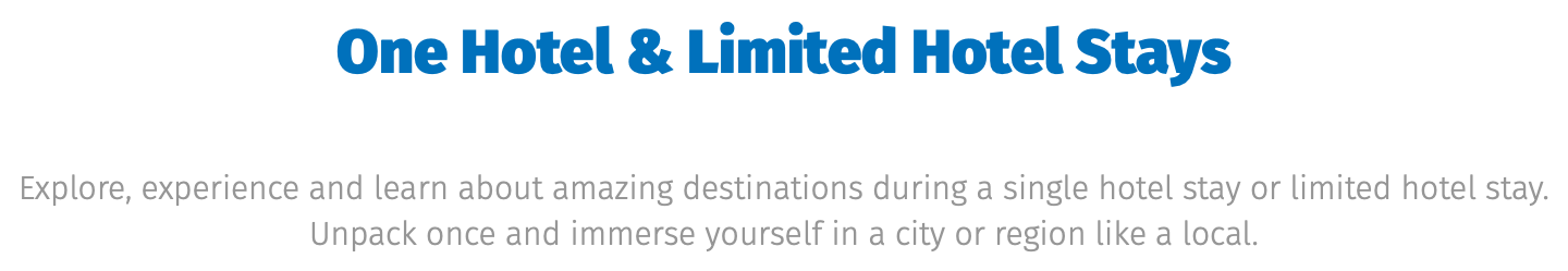 ﷯ Explore, experience and learn about amazing destinations during a single hotel stay or limited hotel stay. Unpack once and immerse yourself in a city or region like a local.