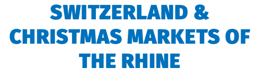 Switzerland & Christmas Markets of the Rhine