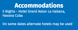 Accommodations 5 Nights - Hotel Grand Aston La Habana, Havana Cuba On some dates alternate hotels may be used