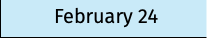 February 24