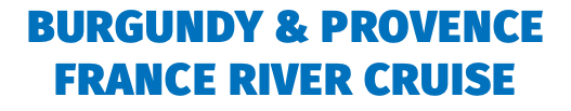 Burgundy & Provence France River Cruise