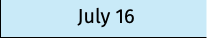 July 16