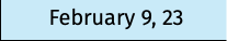 February 9, 23