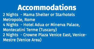 Accommodations 2 Nights - Mama Shelter or Starhotels Metropole, Rome 4 Nights - Hotel Adua or Minerva Palace, Montecatini Terme (Tuscany) 2 Nights - Crowne Plaza Venice East, Venice-Mestre (Venice Area)