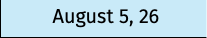 August 5, 26