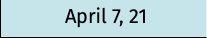 April 7, 21